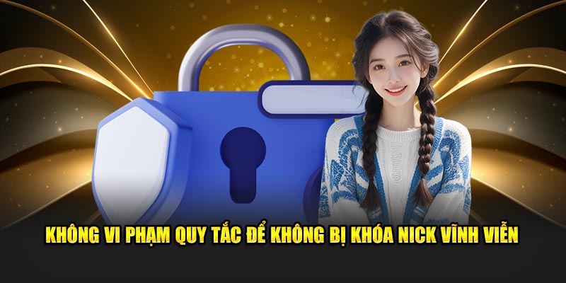 Không vi phạm quy tắc để không bị khóa nick vĩnh viễn